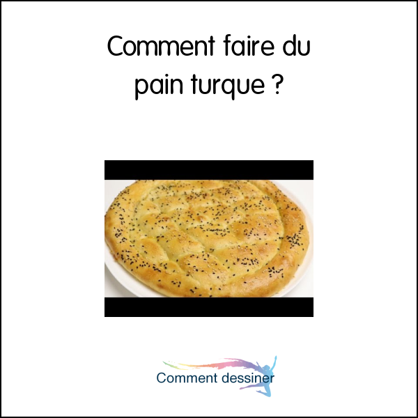 Comment faire du pain turque